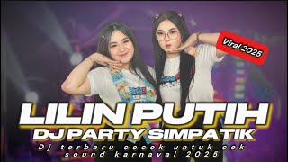 DJ LILIN PUTIH FULL BASS TERBARU 2025 | Remix Party Kendang Simpatik Viral