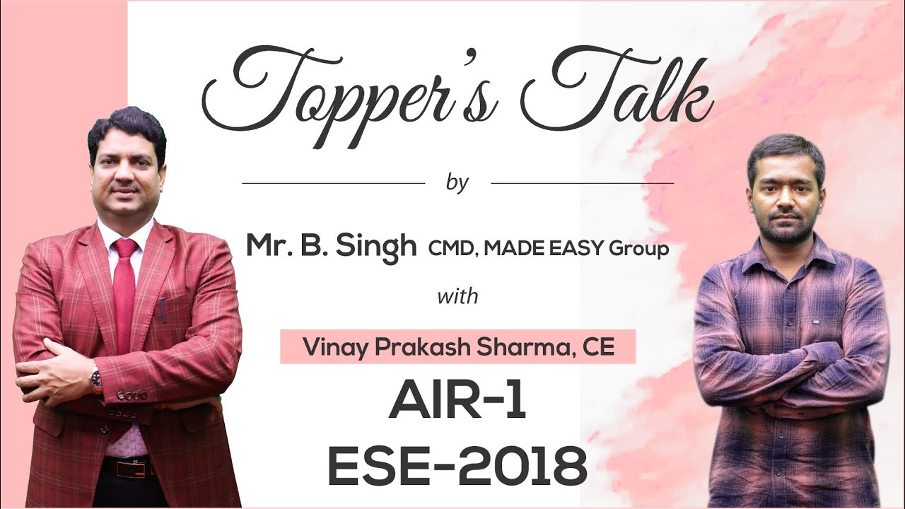ESE/IES 2018 | Vinay Prakash Sharma (CE, AIR 1) - MADE EASY Student | Toppers Talk with Mr. B Singh