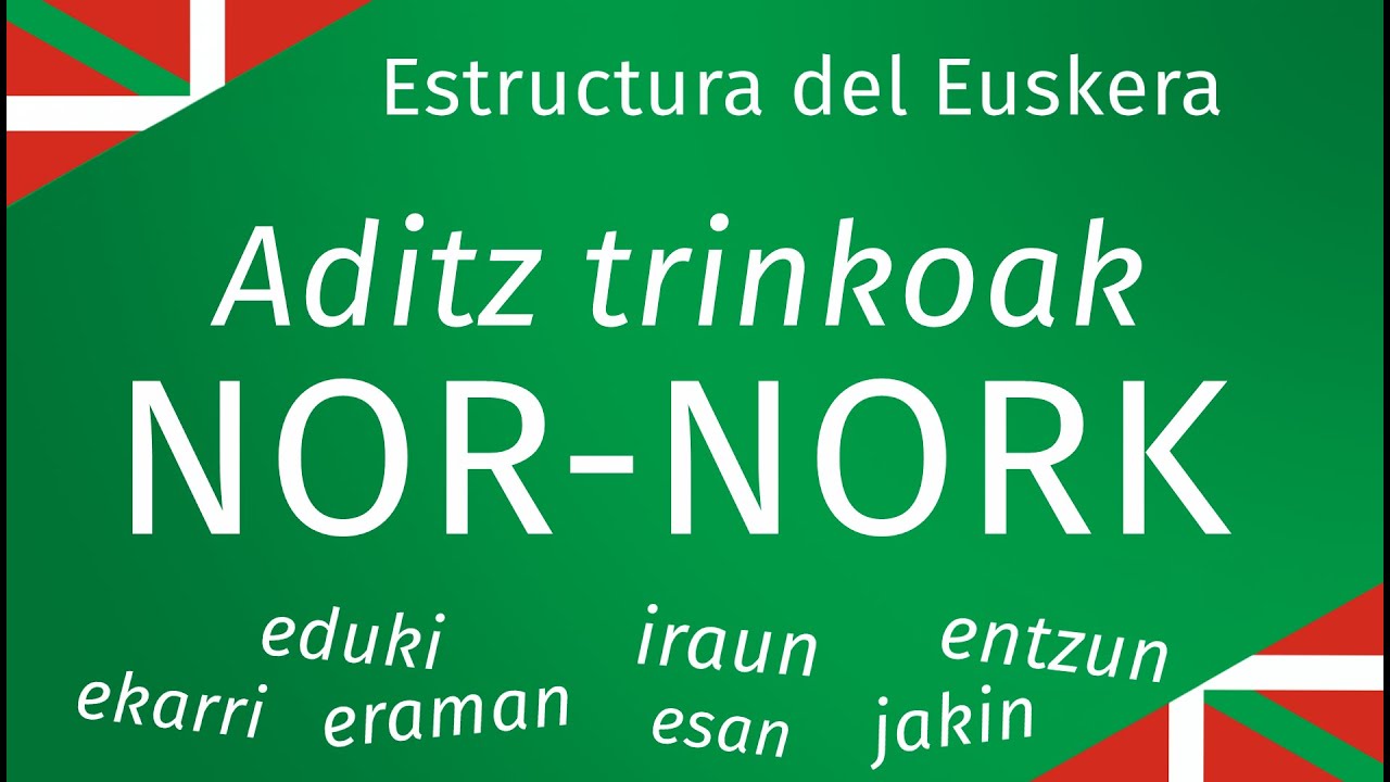 Aditz trinkoak (verbos sintéticos) NOR-NORK (EDUKI, EKARRI, ERAMAN, JAKIN) - Estructura del Euskera