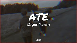 Ate - Diğer Yarım ( Lyrics - Sözleri )