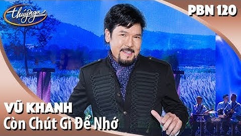 PBN 120 | Vũ Khanh - Còn Chút Gì Để Nhớ