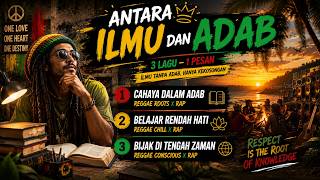 Antara Ilmu U0026 Adab  Reggae Chill X Rap Penuh Makna