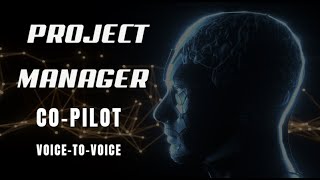 Project Manager Co-Pilot Voice-to-Voice