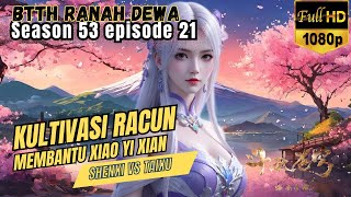 BTTH Ranah Dewa S53 Episode 21 || Xiao Yi Xian~Pengusa Istana Iblis || Battle Through The Heavens