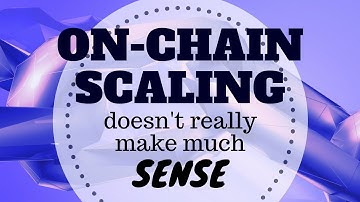 Why on-chain scaling doesn