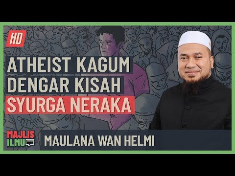 Maulana Wan Helmi - Atheist Kagum Dengar Kisah Syurga Neraka