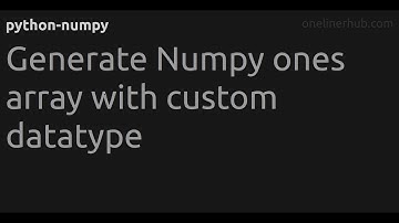 Generate Numpy ones array with custom datatype