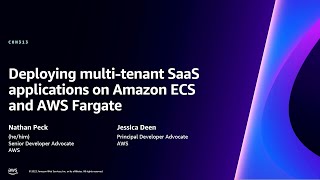 AWS re:Invent 2023 - Deploying multi-tenant SaaS applications on Amazon ECS and AWS Fargate (CON313)