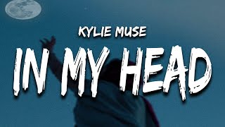 Kylie Muse - all in my head (Lyrics)