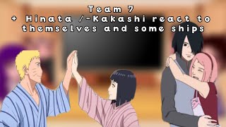 Team 7 +Hinata /- Kakashi react to themselves and some ships ( read desc)