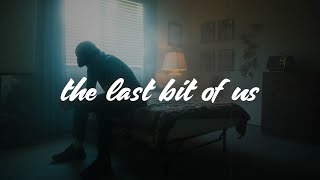 Dean Lewis  The Last Bit Of Us (Lyrics)