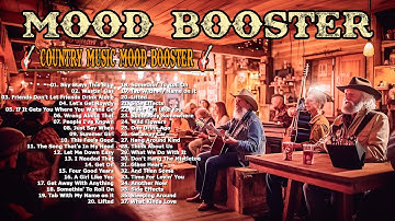 MOOD BOOSTER - Country Songs for a Positive Vibe | Energizing Tracks & Positive Vibes