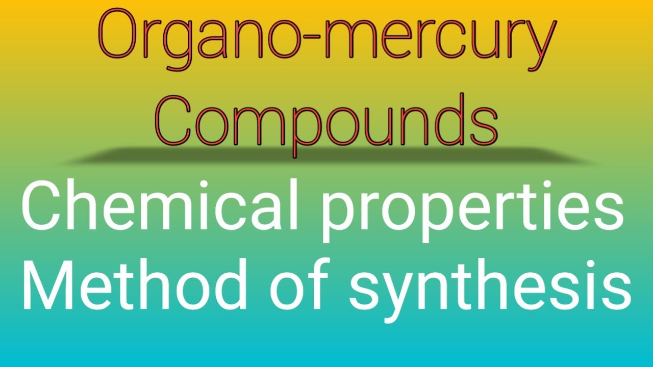 Organomercury compounds , Preparation of organomercury and types or