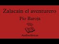 Zalacaín el aventurero – Pío Baroja (Audiolibro)