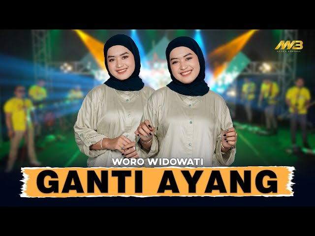 WORO WIDOWATI - GANTI AYANG | Ft.BINTANG FORTUNA ( Official Music Video) class=