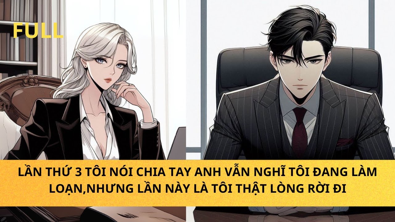 LẦN THỨ 3 TÔI NÓI CHIA TAY ANH VẪN NGHĨ TÔI ĐANG LÀM LOẠN, NHƯNG LẦN NÀY TÔI THẬT LÒNG RỜI ĐI