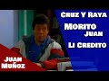 Cruz Y Raya - Morito Juan - Li Credito | Juan Muñoz Cómico