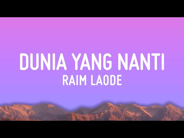 Dunia Yang Nanti - Raim Laode (Lirik)