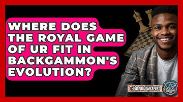 Where Does The Royal Game Of Ur Fit In Backgammon