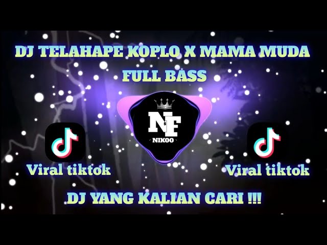 DJ VIRAL TIKTOK || TELAHAPE KOPLO X MAMA MUDA 🎶 || FULL BASS || (NIKO FVNKY REMIX ) class=