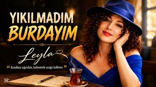 🎶 Yikilmadim, Buradayim Leyla’dan Bir Türkü