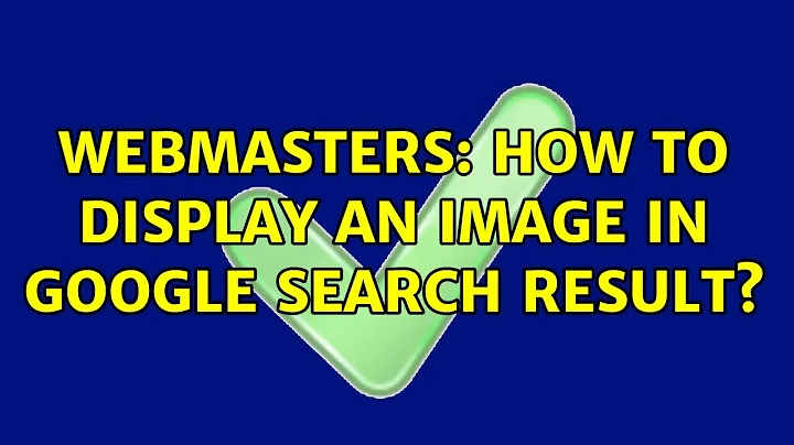 Webmasters: How to display an image in google search result? (2 Solutions!!)