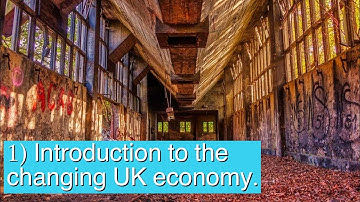 Introduction to the changing UK economy - AQA GCSE Geography Unit 2B