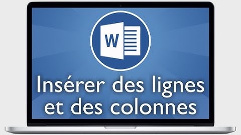 Tutoriel Word 2013 - Insérer des lignes et des colonnes dans un tableau