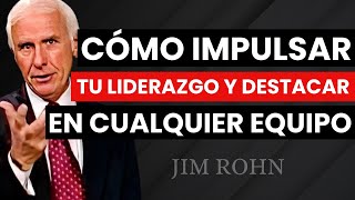 Cómo IMPULSAR tu LIDERAZGO y destacar en cualquier EQUIPO - JIM ROHN