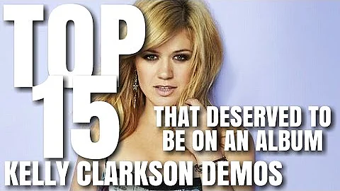 Top 15 Kelly Clarkson Demos That Deserved to Be on...
