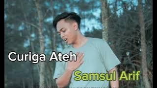 Curiga Ateh || Syamsul Arif