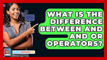 What Is The Difference Between AND And OR Operators? - SearchEnginesHub.com