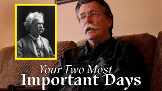 Famous Mark Twain’s TIMELESS Wisdom: The Two MOST Important Days of Your Life Profile
