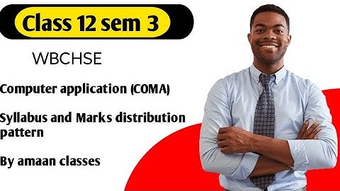 Computer application Class 12 sem 3 syllabus and Marks distribution pattern by amaan classes