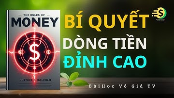 Luật Chơi Của Tiền: Ai Hiểu Người Đó Giàu - Bí Quyết Tạo Dòng Tiền Đỉnh Cao | Bài Học Vô Giá TV
