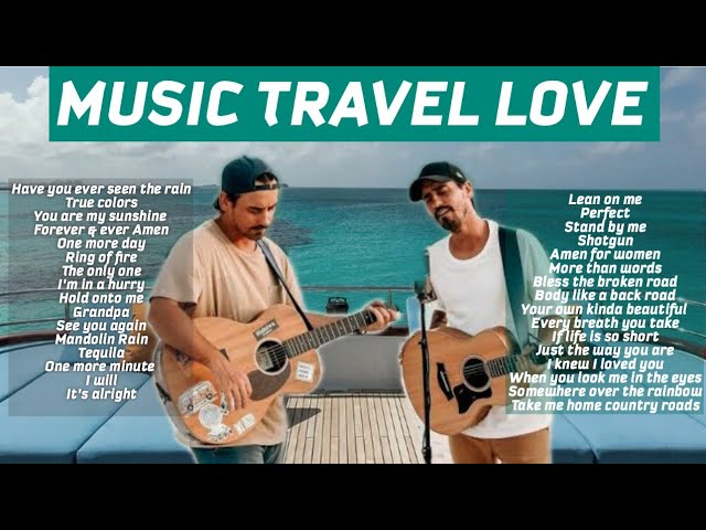 MUSIC TRAVEL LOVE TOP PLAYLIST | Acoustic Songs class=
