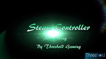 Steam Controller Unboxing