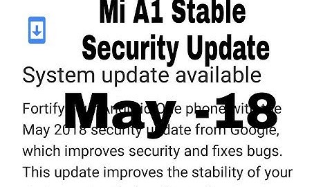 Mi A1 Stable Update | May - 18 Security Update - Oreo 8.1