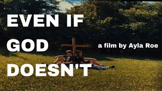 Even If God Doesnt - A Short Film By Ayla Roe