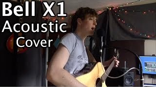 &quot;A Thousand Little Downers&quot; – Bell X1 Acoustic Cover