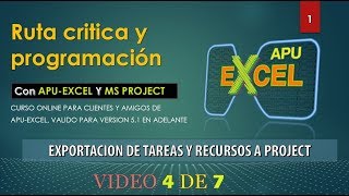 (4 de 7) Ruta Crítica y Programación con MS Project y APUEXCEL. EXPORTACION A PROJECT