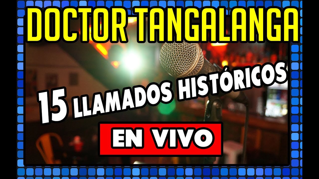 TANGALANGA Y 15 LLAMADOS HISTÓRICOS EN VIVO