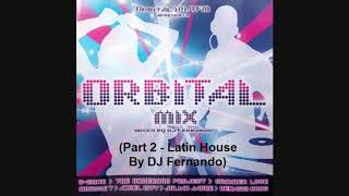 Orbital Mix Mixed By DJ Fernando (Part 2 - Latin House By DJ Fernando)