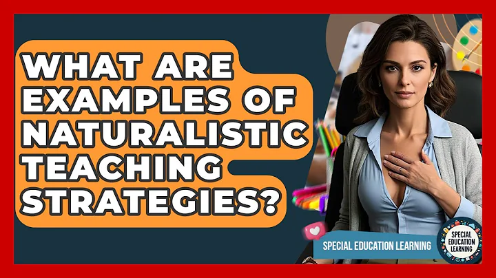 What Are Examples Of Naturalistic Teaching Strategies? - Special Education Learning