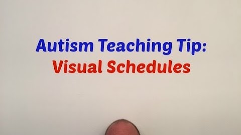 Visual Schedules:  Why and How