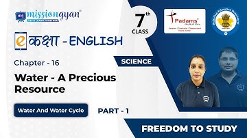 Class 7 Science Chapter 16 | Water - A Precious Resource | Class 7 Science For CBSE/NCERT | Part 01