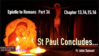 St. Paul Concludes - Epistle to Romans Chap. 13,14,15,16