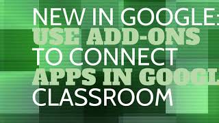 New in Google: Google Classroom Add-Ons