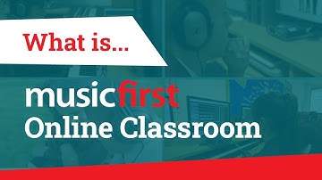 What is the MusicFirst Online Classroom?