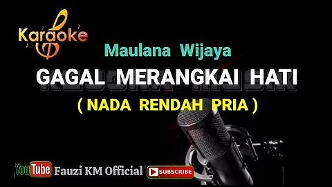Gagal Merangkai Hati - Maulana Wijaya (Karaoke/lirik) Nada Rendah Pria